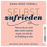 Selbst.Zufrieden - Warum du es nicht allen recht machen musst, um mit dir im Einklang zu sein (Ungekürzt)