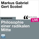 Philosophie einer radikalen Mitte - lit.COLOGNE live (Ungekürzt)