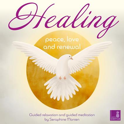 Healing - Peace, Love and Renewal - Guided relaxation and guided meditation (Unabridged)