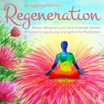 Regeneration - Stress abbauen und neue Energie tanken - Entspannungsübung und geführte Meditation (Ungekürzt)