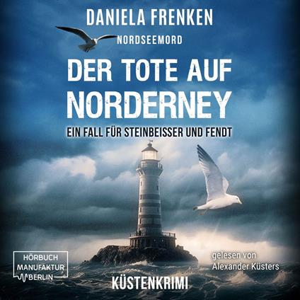 Nordseemord Der Tote auf Norderney - Steinbeisser und Fendt - Steinbeisser und Fendt ermitteln, Band 3 (ungekürzt)