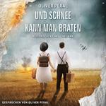 Und Schnee kann man braten (ungekürzt)