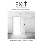 Exit - Turning from following Christ (unabridged)