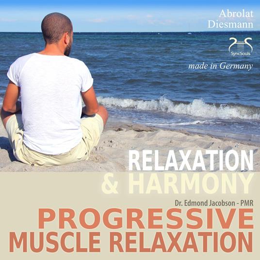 Progressive Muscle Relaxation - Dr. Edmond Jacobson - Relaxation and Harmony - PMR - with an especially composed relaxing music in 432 Hz for PMR