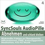 Abnehmen und schlank bleiben - SyncSouls AudioPille - Wirkstoffe: Fakten zu Übergewicht, Affirmationen, PMR, Autosuggestion, Reflexion, 432 Hz Musik - Effektive Begleitung zu Ihrem Abnehmprozess