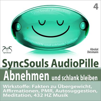 Abnehmen und schlank bleiben - SyncSouls AudioPille - Wirkstoffe: Fakten zu Übergewicht, Affirmationen, PMR, Autosuggestion, Reflexion, 432 Hz Musik - Effektive Begleitung zu Ihrem Abnehmprozess