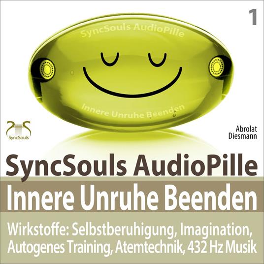 Innere Unruhe Beenden - SyncSouls AudioPille - Wirkstoffe: Selbstberuhigung, Imagination, Autogenes Training, Atemtechnik, 432 Hz Musik - Effektive Begleitung zu Ihrem Abnehmprozess