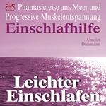 Leichter Einschlafen - Phantasiereise ans Meer mit Progressiver Muskelentspannung - Einschlafhilfe - Hörbuch Schlafen mit Fantasiereise, Entspannungstechnik & Entspannungsmusik 432 HZ