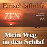 Mein Weg in den Schlaf - Einschlafhilfe nach ZEN mit meditativer Geschichte - Hörbuch zum Schlafen mit spezieller Entspannungsmusik 432 Hz & beruhigenden Klängen