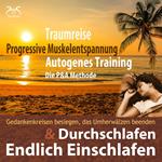 Endlich Einschlafen & Durchschlafen - Traumreise, Progressive Muskelentspannung & Autogenes Training (P&A Methode) - mit Naturklängen und Entspannungsmusik 432 Hz - Hörbuch guter Schlaf