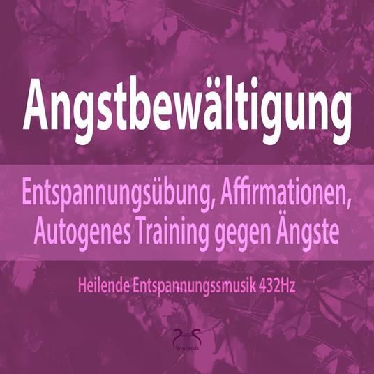 Angstbewältigung: Entspannungsübung, Affirmationen, Autogenes Training gegen Angst - Ängste Loslassen