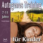 Autogenes Training für Kinder - 3 kindgerechte Phantasiereisen mit Autogenem Training - bei Nervosität und innerer Anspannung, zur Stärkung des Immunsystems