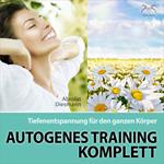 Autogenes Training Komplett - Tiefenentspannung für den ganzen Körper - wohltuende Entspannungsübung mit 432 Hz Entspannungsmusik