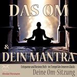 Das Om und Dein Mantra - Entspanne und Besinne Dich - im Tempel des inneren Glücks - mit Deiner Om-Sitzung - Entspannung und Ruhe im Alltag