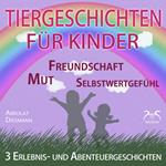 3 Erlebnis- und Abenteuergeschichten für Kinder - zu den Themen Mut, Freundschaft, Selbstwertgefühl - begleitet mit kleinen Schlafliedern