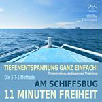 11 Minuten Freiheit - Tiefenentspannung ganz einfach! Am Schiffsbug - Traumreise, autogenes Training - mit der 3-7-1 Methode - mit Naturklängen und Entspannungsmusik 432 Hz