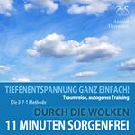 11 Minuten Sorgenfrei - Tiefenentspannung ganz einfach! Durch die Wolken - Traumreise, Autogenes Training - mit der 3-7-1 Methode und Entspannungsmusik in 432 Hz