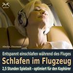 Schlafen im Flugzeug und auf Reisen - Mit Traumreise, Autosuggestion, Meeresrauschen und Entspannungsmusik - Extra lange Spielzeit