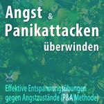 Angst und Panikattacken überwinden: Effektive Entspannungsübungen gegen Angstzustände - (P&A Methode und Thymusdrüse Klopfen) Angst Loswerden