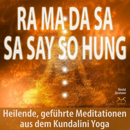 Ra Ma Da Sa Sa Say So Hung - Heilende, geführte Meditationen aus dem Kundalini Yoga - mit 432Hz Entspannungsmusik - Angst loswerden
