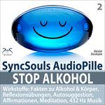 Stop Alkohol - SyncSouls AudioPille - Wirkstoffe: Fakten zu Alkohol & Körper, Reflexionsübungen, Autosuggestion, Affirmationen, Meditation, 432 Hz Musik - Mentale Übungen für den täglichen Gebrauch - weg vom Alkohol