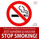 Stop Smoking! Jetzt aufhören zu rauchen - 10 Minuten Affirmationen zur Rauchentwöhnung - mit spezieller Entspannungsmusik 432 Hz