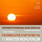 11 Minuten Wohlfühl-Affirmationen - Für einen Guten Start in den Tag - Tiefenentspannung ganz einfach - Mentale Stärkung am Morgen