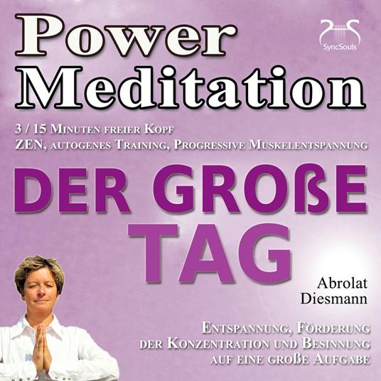 Power Meditation Der große Tag - Entspannung, Förderung der Konzentration und Besinnung auf eine große Aufgabe - ZEN, autogenes Training, Progressive Muskelentspannung - effektive Hilfe bei Prüfungsangst und Lampenfieber