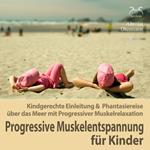 Progressive Muskelentspannung für Kinder - Kindgerechte Einleitung & Phantasiereise über das Meer mit Progressiver Muskelrelaxation (PMR)