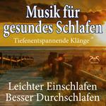 Musik für gesundes Schlafen - leichter einschlafen, besser durchschlafen, tiefer Schlaf - Einschlafhilfe mit beruhigenden & tiefenentspannenden Klängen