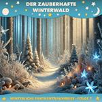 Winterliche Fantasietraumreisen, Folge 7: Der Zauberhafte Winterwald