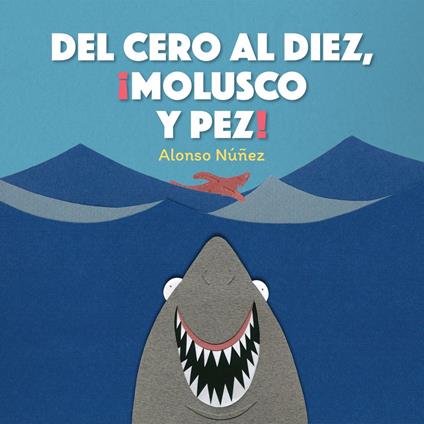 Del cero al diez, ¡molusco y pez!