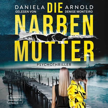 Die Narbenmutter - Psychothriller (ungekürzt)