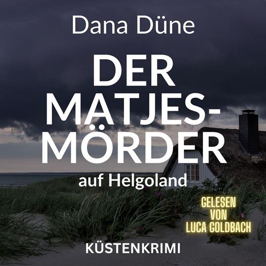 Der Matjes-Mörder auf Helgoland - Ein Fall für die Insel-Kripo Helgoland - Küstenkrimi, Band 2 (ungekürzt)