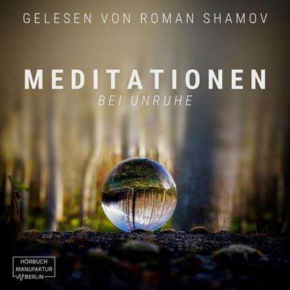 Meditationen bei Unruhe (ungekürzt)