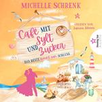 Das Beste kommt zum Schluss - Café mit Sylt und Zucker, Band 6 (ungekürzt)