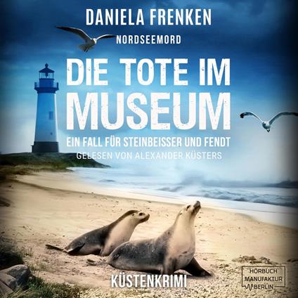 Nordseemord Die Tote im Museum - Steinbeisser und Fendt, Band 5 (ungekürzt)
