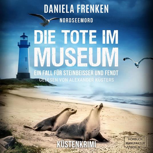 Nordseemord Die Tote im Museum - Steinbeisser und Fendt, Band 5 (ungekürzt)