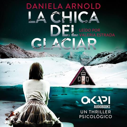 La Chica del Glaciar - Un thriller psicológico (íntegro)