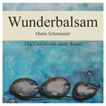 Wunderbalsam - Die Geschichte einer Reise (ungekürzt)