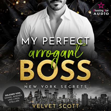 My perfect arrogant Boss - New York Secrets, Band 3 (ungekürzt)