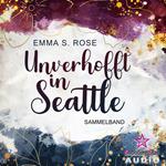 Der Sammelband - Unverhofft in Seattle, Band 1 (ungekürzt)