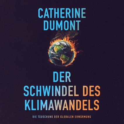 Der schwindel des klimawandels: Die täuschung der globalen erwärmung (Ungekürzt)