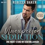 Unexpected Seduction: One-Night-Stand mit dem Milliardär - Unexpected Lovestories, Buch 11 (ungekürzt)