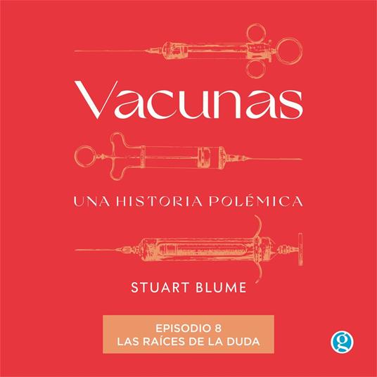 Las raíces de la duda - Vacunas, Episodio 8 (Completo)