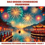 Traumreisen für Erwachsene und Kinder, Folge 7: Das chinesische Feuerwerk