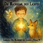 Traumreisen für Kinder, Staffel 1: Luminara: Die Rückkehr des Lichts, Folge 9: Die Ru¨ckkehr des Lichts (ungekürzt)