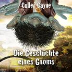 Die Geschichte eines Gnoms (ungekürzt)