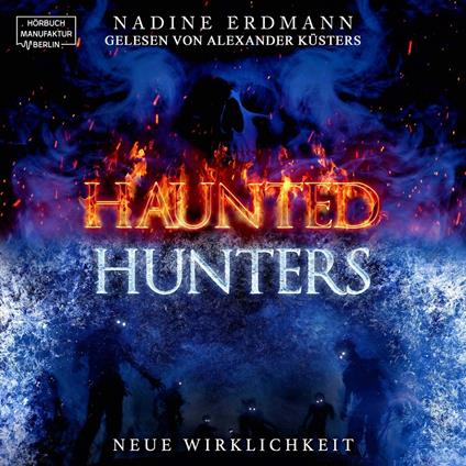 Neue Wirklichkeit - Haunted Hunters, Band 1 (ungekürzt)