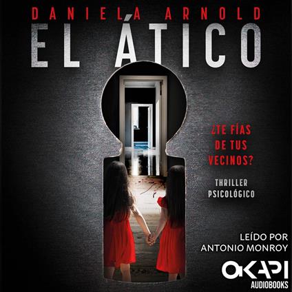 El Ático - ¿Te fías de tus vecinos? Un thriller psicológico (Spanish Edition) (íntegro)